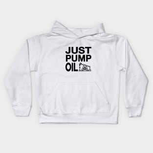 Just Pump Oil just stop oil Kids Hoodie